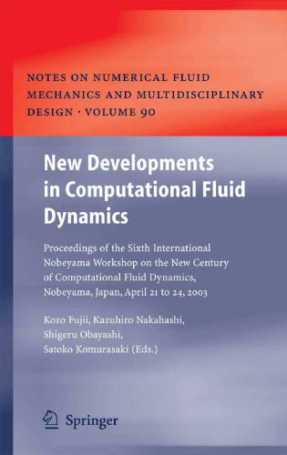 New Developments in Computational Fluid Dynamics: Proceedings of the Sixth International Nobeyama Workshop on the New Century of Computational Fluid Dynamics, Nobeyama, Japan, April 21 to 24, 2003 (Notes on Numerical Fluid Mechanics and Multidisciplinary