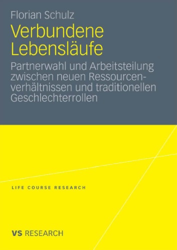 Verbundene Lebenslaufe: Partnerwahl und Arbeitsteilung zwischen neuen Ressourcenverhaltnissen und traditionellen Geschlechterrollen
