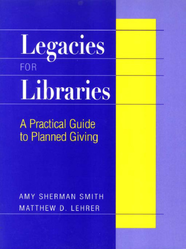 Legacies for Libraries: A Practical Guide to Planned Giving