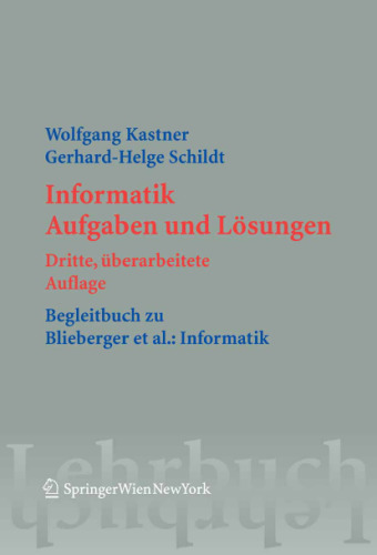 Informatik: Aufgaben und Losungen, Begleitbuch zu Blieberger et al.: Informatik (Springers Lehrbucher der Informatik)