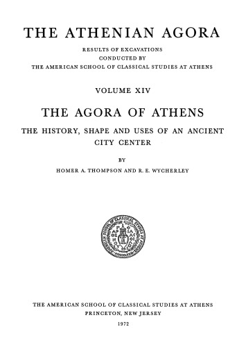 The Agora of Athens: The History, Shape, and Uses of an Ancient City Center (Athenian Agora vol.14)
