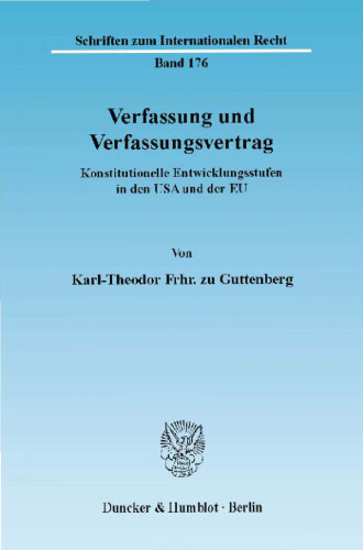Verfassung und Verfassungsvertrag. Konstitutionelle Entwicklungsstufen in den USA und der EU