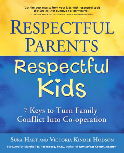 Respectful Parents, Respectful Kids: 7 Keys to Turn Family Conflict into Cooperation