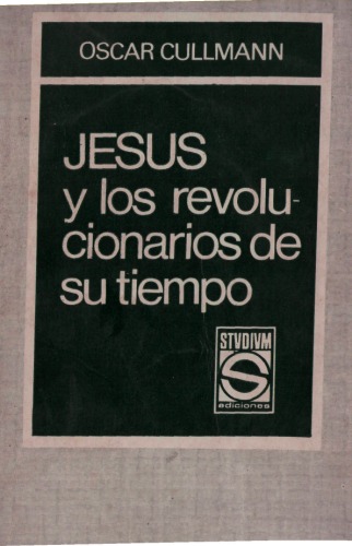 Jesus y los revolucionarios de su tiempo : Culto. Sociedad. Politica