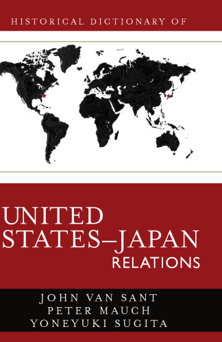 Historical Dictionary of United States-Japan Relations (Historical Dictionaries of U.S. Diplomacy)