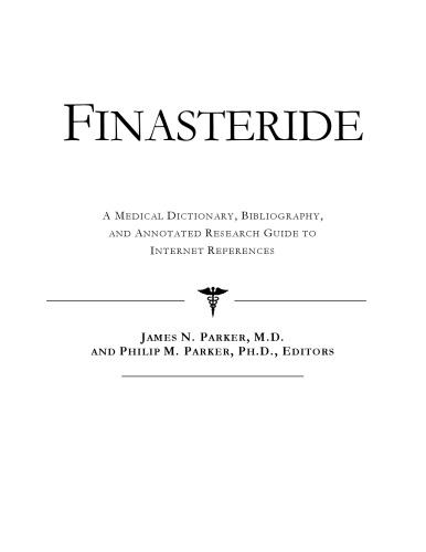 Finasteride - A Medical Dictionary, Bibliography, and Annotated Research Guide to Internet References
