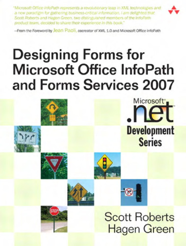 Designing Forms for Microsoft Office InfoPath and Forms Services 2007 (Microsoft .NET Development Series)
