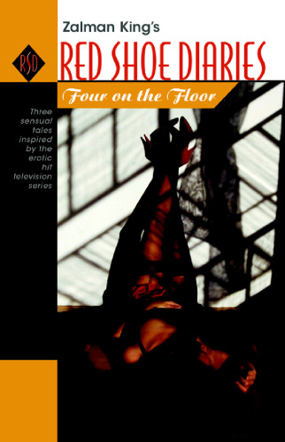 Four on the Floor: Zalman King's Red Shoe Diaries #6