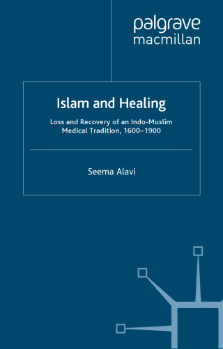 Islam and Healing: Loss and Recovery of an Indo-Muslim Medical Tradition, 1600-1900