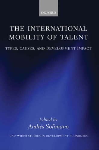 The International Mobility of Talent: Types, Causes, and Development Impact (Unu Wider Studies in Development Economics)