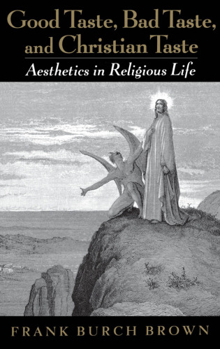 Good Taste, Bad Taste, and Christian Taste: Aesthetics in Religious Life