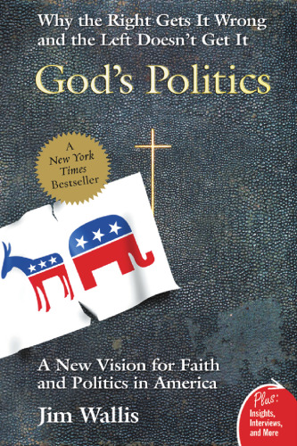 God's Politics: Why the Right Gets It Wrong and the Left Doesn't Get It