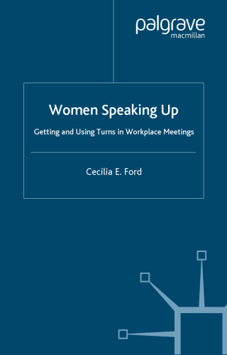 Women Speaking Up: Getting and Using Turns in Workplace Meetings (Palgrave Studies in Professional and Organizational Discource)