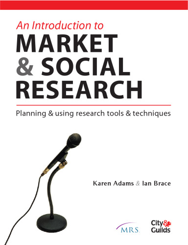 An Introduction to Market & Social Research: Planning & Using Research Tools & Techniques (Market Research in Practice Series)
