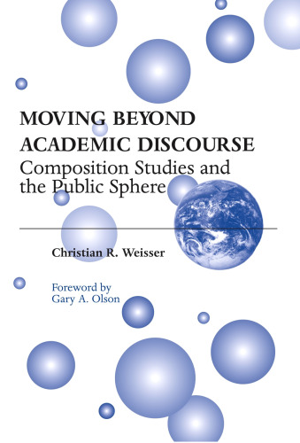 Moving Beyond Academic Discourse: Composition Studies and the Public Sphere