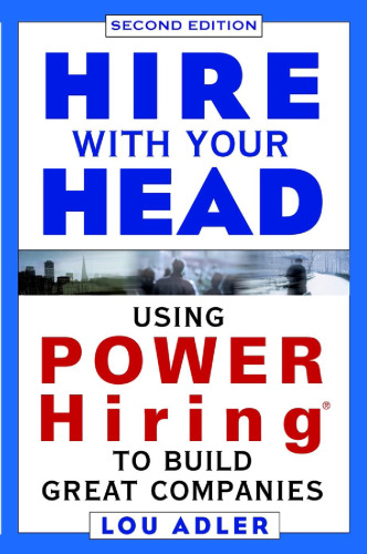 Hire With Your Head: Using POWER Hiring to Build Great Teams, 2nd Edition