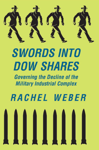 Swords into Dow Shares: Governing the Decline of the Military-Industrial Complex
