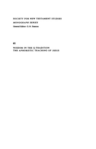 Wisdom in the Q-Tradition: The Aphoristic Teaching of Jesus (Society for New Testament Studies Monograph Series)