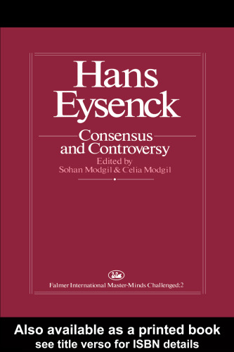 Hans Eysenck: Consensus And Controversy: Consensus & Controversy (Falmer International Master-Minds Challenged Series, Vol 2)