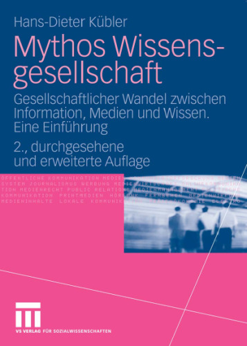 Mythos Wissensgesellschaft: Gesellschaftlicher Wandel zwischen Information, Medien und Wissen. Eine Einfuhrung, 2. Auflage