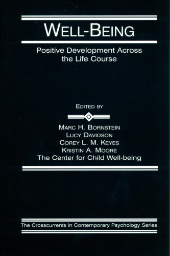 Well-Being: Positive Development Across the Life Course (Crosscurrents in Contemporary Psychology)
