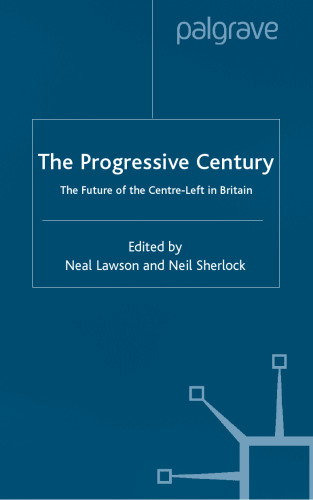 The Progressive Century: The Future of the Centre-Left in Britain