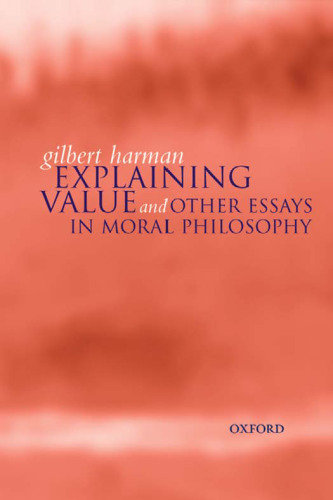 Explaining Value: and Other Essays in Moral Philosophy
