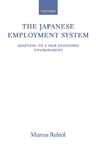 The Japanese Employment System: Adapting to a New Economic Environment