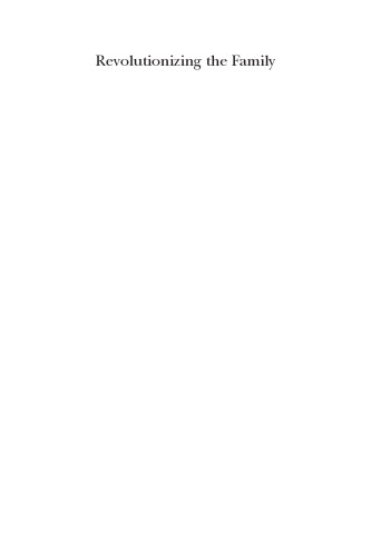 Revolutionizing the Family: Politics, Love, and Divorce in Urban and Rural China, 1949-1968