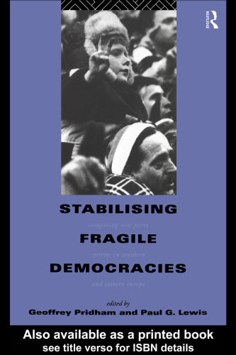 Stabilising Fragile Democracies: New Party Systems in Southern and Eastern Europe