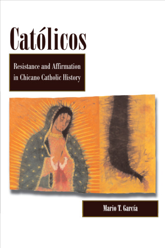 Catolicos: Resistance and Affirmation in Chicano Catholic History