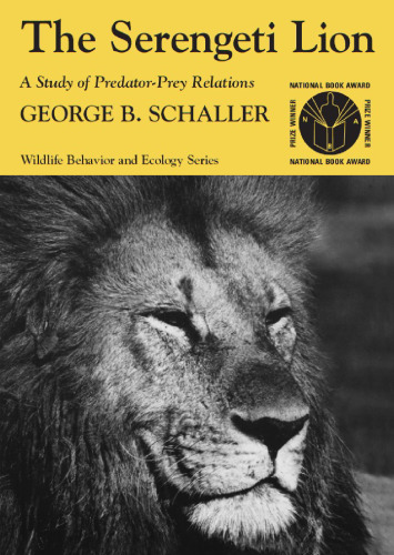 The Serengeti Lion: A Study of Predator-Prey Relations (Wildlife Behavior and Ecology series)