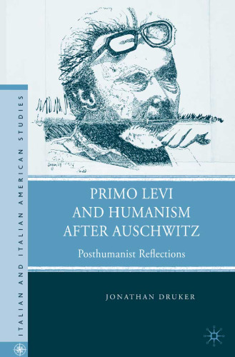 Primo Levi and Humanism after Auschwitz: Posthumanist Reflections (Italian & Italian American Studies)