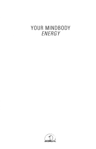 Your Mindbody Energy : How to Access Your Hidden Energies and Take Control of Your Life