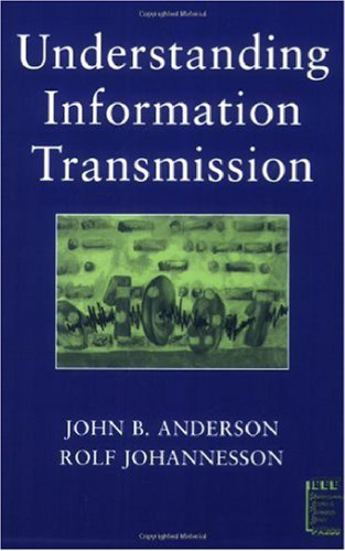 Understanding Information Transmission (IEEE Press Understanding Science & Technology Series)