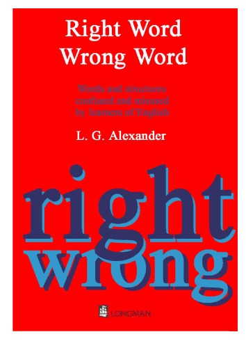 Right Word Wrong Word: Words and Structures Confused and Misused (Grammar Reference)