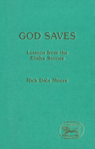 God Saves: Lessons from the Elisha Stories (JSOT Supplement)