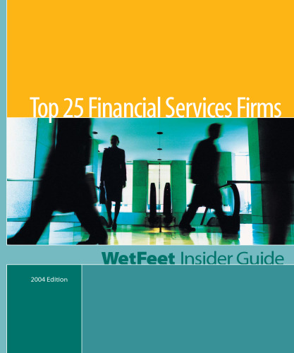 Top 25 Financial Services Firms, 2004 Edition: WetFeet Insider Guide