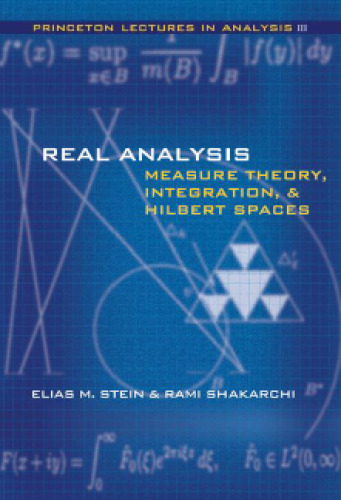Real Analysis: Measure Theory, Integration, and Hilbert Spaces (Princeton Lectures in Analysis) (Bk. 3)