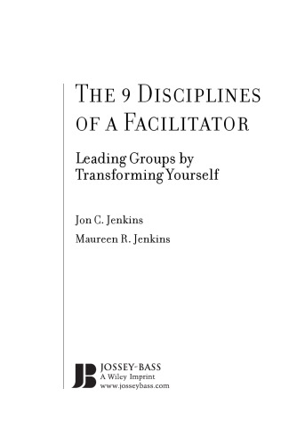 The 9 Disciplines of a Facilitator: Leading Groups by Transforming Yourself (J-B International Association of Facilitators)