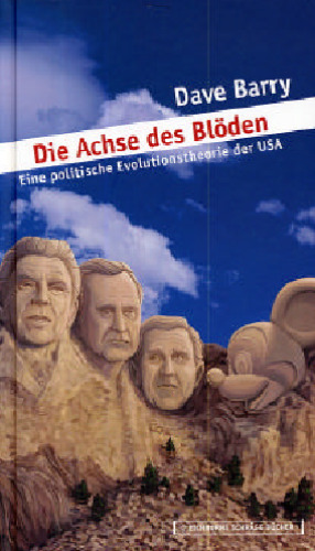 Die Achse des Bloden. Eine politische Evolutionstheorie der USA  GERMAN