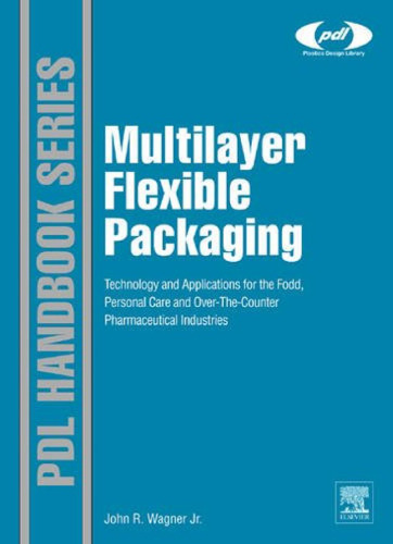 Multilayer Flexible Packaging: Technology and Applications for the Food, Personal Care, and Over-the-Counter Pharmaceutical Industries (Plastics Design Library)