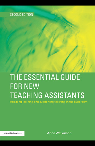 The Essential Guide for New Teaching Assistants: Assisting Learning and Supporting Teaching in the Classroom, 2nd Edition (The Essential Guides for TAs)