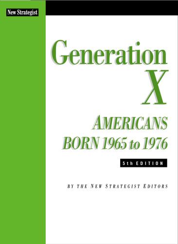 Generation X: Americans Born 1965 to 1976   5th Edition