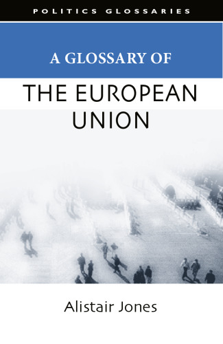 A Glossary of the European Union (Politics Glossaries)