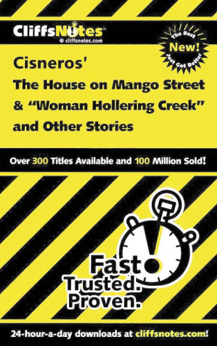 The House on Mango Street and Woman Hollering Creek and Other Stories (Cliffs Notes)