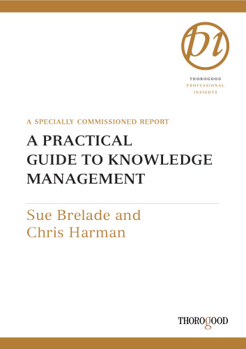 A Practical Guide to Knowledge Management (Thorogood Professional Insights)