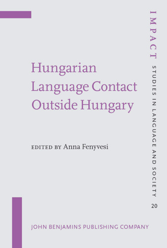 Hungarian Language Contact Outside Hungary: Studies on Hungarian as a Minority Language