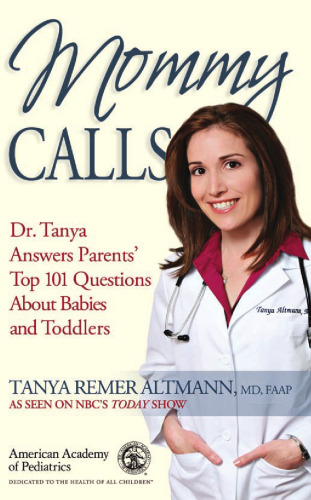 Mommy Calls: Dr. Tanya Answers Parents' Top 101 Questions About Babies and Toddlers