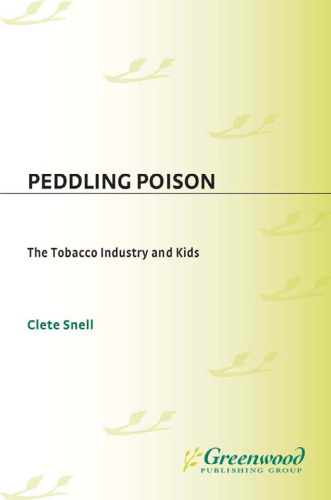 Peddling Poison: The Tobacco Industry and Kids (Criminal Justice, Delinquency, and Corrections)
